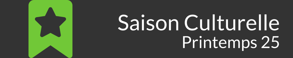 Saison culturelle - Printemps 2025 - partie 2
