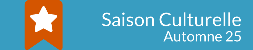 Saison culturelle - Automne 2025 - partie 1